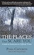 The Places That Scare You: A Guide to Fearlessness in Difficult Times