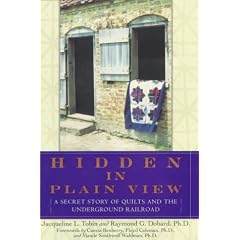 Hidden in Plain View: A Secret Story of Quilts and the Underground Railroad