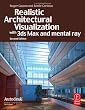 Realistic Architectural Visualization with 3ds Max and mental ray, Second Edition (Autodesk Media and Entertainment Techniques)