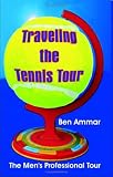 Traveling the Tennis Tour: The Men's Professional Tour