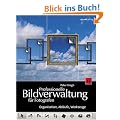 Professionelle Bildverwaltung f�r Fotografen: Organisation, Abl�ufe, Werkzeuge