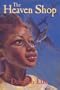 The Heaven Shop (Jane Addams Honor Book (Awards))