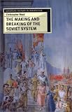 The Making and Breaking of the Soviet System: An Interpretation (European History in Perspective): An Interpretation (European History in Perspective)