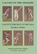 Caught in the Memory: County Cricket in the 1960s