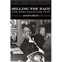Selling the Race: Culture, Community, and Black Chicago, 1940-1955 (Historical Studies of Urban America)