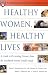 Healthy Women, Healthy Lives: A Guide to Preventing Disease, from the Landmark Nurses' Health Study (Harvard Medical School Book)