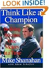 Think Like A Champion: Building Success One Victory at a Time