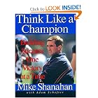 Think Like A Champion: Building Success One Victory at a Time by Mike Shanahan and Adam Schefter