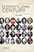 Europe's Long Century: 1900-Present: Society, Politics, and Culture