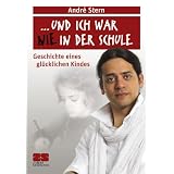 ...und ich war nie in der Schule - Geschichte eines gl�cklichen Kindesvon "Andr� Stern"