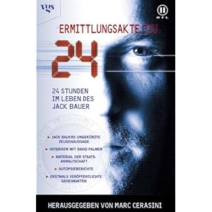 24 - Ermittlungsakte CTU: 24 Stunden im Leben des Jack Bauer.