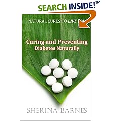 Curing and Preventing Diabetes Naturally: Natural Cures to LIVE for