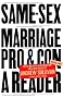 Same-Sex Marriage: Pro and Con Same-Sex Marriage: Pro and Con