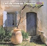 Calendrier 2004 : L'Art de vivre en Provence