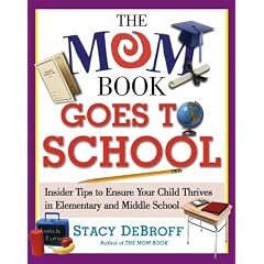 The Mom Book Goes to School: Insider Tips to Ensure Your Child Thrives in Elementary and Middle School