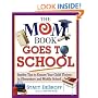 The Mom Book Goes to School: Insider Tips to Ensure Your Child Thrives in Elementary and Middle School