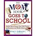 The Mom Book Goes to School: Insider Tips to Ensure Your Child Thrives in Elementary and Middle School