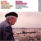 Messiaen - Livre du Saint Sacrement (Michael Bonaventure)