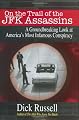 On the Trail of the JFK Assassins: A Revealing Look at America's Most Infamous Unsolved Crime