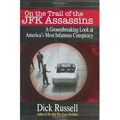 On the Trail of the JFK Assassins: A Groundbreaking Look at America's Most Infamous Conspiracy