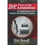 On the Trail of the JFK Assassins: A Groundbreaking Look at America's Most Infamous Conspiracy