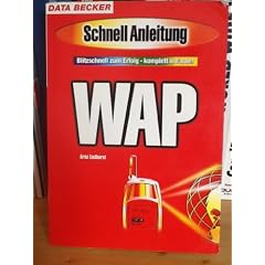 WAP. SchnellAnleitung. Blitzschnell zum Erfolg - komplett in Farbe