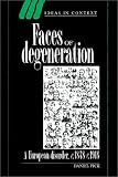Faces of Degeneration: A European Disorder, c. 1848-1918 (Ideas in Context)