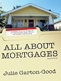 All About Mortgages: Insider Tips to Finance or Refinance Your Home in Today's Economy