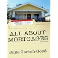 All About Mortgages: Insider Tips To Finance Or Refinance Your Home In Today's Economy