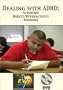 Dealing with ADHD: Attention Deficit/Hyperactivity Disorder DVD