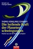 Die heilende Kraft der Planetenschwingungen: Vitalit�t aus den Ur-Prinzipien sch�pfen - Thomas K�nne