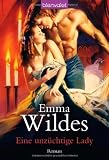 Eine unz&uuml;chtige Lady: Roman - Emma Wildes