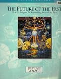 View Book 'The Future of the Past: New Techniques for Preserving Art and the Past, From the Infinite Voyage Series'