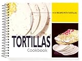 Tortillas Cookbook: 101 Recipes with Tortillas (101 Recipes)