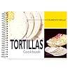 Tortillas Cookbook: 101 Recipes with Tortillas