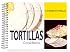 Tortillas Cookbook: 101 Recipes with Tortillas (101 Recipes)