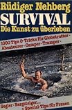 Survival - Die Kunst zu &uuml;berleben. - R&uuml;diger Nehberg