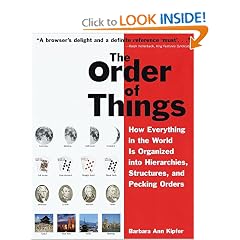 The Order of Things: How Everything in the World Is Organized into Hierarchies, Structures, and Pecking Orders; Revised Edition