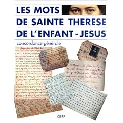 Les Mots de Sainte Th�r�se de l'Enfant-J�sus et de la Sainte-Face : Concordance g�n�rale