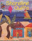 Shoreline Quilts: 15 Glorious Get-Away Quilts