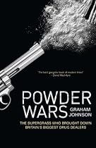 Powder Wars: The Supergrass Who Brought Down Britain's Biggest Drug Dealers