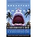 Breakfast with Sharks: A Screenwriter's Guide to Getting the Meeting, Nailing the Pitch, Signing the Deal, and Navigating the Murky Waters of Hollywood