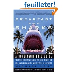Breakfast With Sharks: A Screenwriter's Guide to Getting the Meeting, Nailing the Pitch, Signing the Deal, and Navigating the Murky Waters of Hollywood
