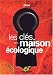 Les cles de la maison ecologique