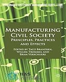 Manufacturing civil society : principles, practices and effects