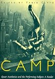 Camp: Queer Aesthetics and the Performing Subject--A Reader (Triangulations: Lesbian/Gay/Queer Theater/Drama/Performance)