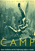 Camp: Queer Aesthetics and the Performing Subject--A Reader (Triangulations: Lesbian/Gay/Queer Theater/Drama/Performance)