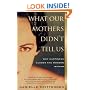 WHAT OUR MOTHERS DIDN'T TELL US: Why Happiness Eludes the Modern Woman