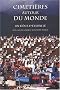 Cimeti�res autour du monde : Un d�sir d'�ternit�