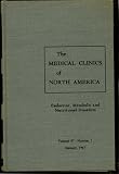 The Medical Clinics Of North America (Chicago Number): Endocrine, Metabolic and Nutritional Disorders; Volume 47, Number 1, January, 1963